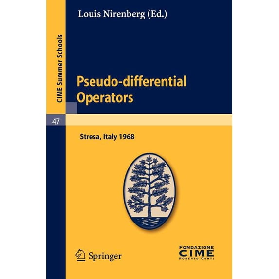 C.I.M.E. Summer Schools Pseudo-Differential Operators: Lectures Given at a Summer School of the Centro Internazionale Matematico Estivo (C.I.M.E, Book 47, (Paperback)