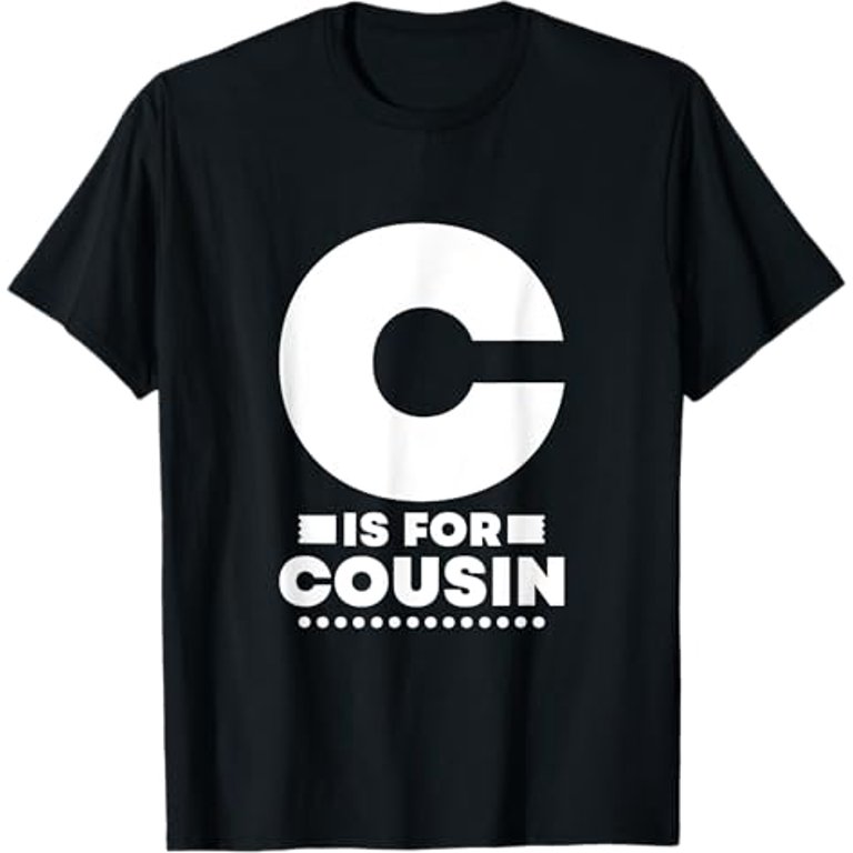 C Is For Cousin T-Shirt - Walmart.com