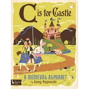 C Is for Castle A Medieval Alphabet (Board Book)