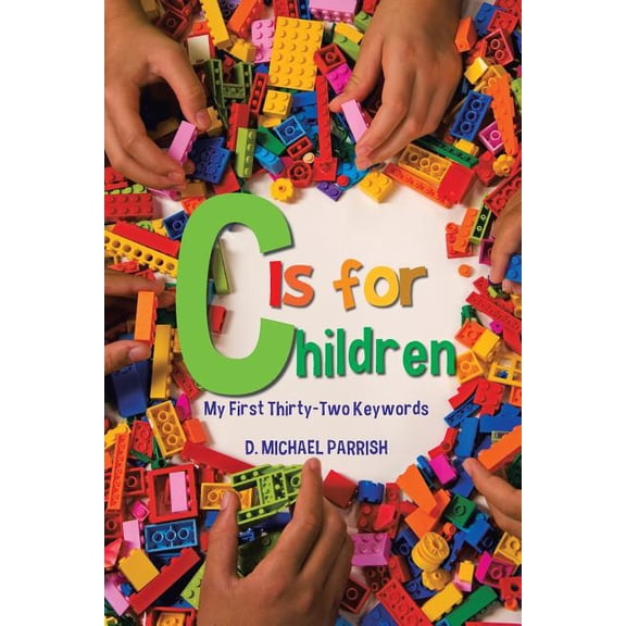 C Is for Children: My First Thirty-Two Keywords, (Paperback)