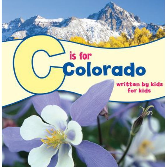 Pre-Owned C Is for Colorado: Written by Kids for Kids (Hardcover) 0882407767 9780882407760