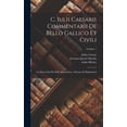 thumbnail image 1 of C. Iulii Caesaris Commentarii De Bello Gallico Et Civili: Accedunt Libri De Bello Alexandrino, Africano Et Hispaniensi; , (Hardcover), 1 of 1