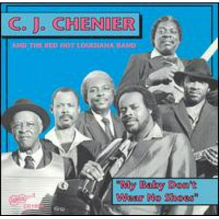 C.J. Chenier - My Baby Don't Wear No Shoes - Music & Performance - CD