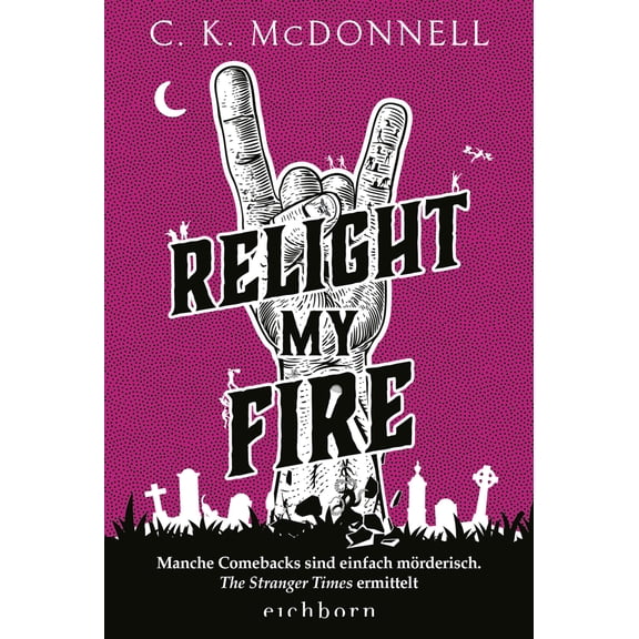 C. K. McDonnell Relight My Fire: Manche Comebacks sind einfach mrderisch. The Stra (Paperback)