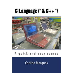 C Language /* & C++ */: A quick and easy course (Paperback)