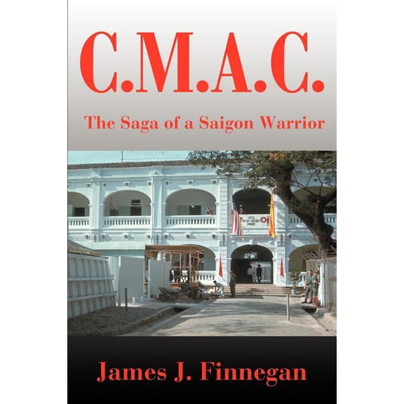 C.M.A.C.: A Saga of a Saigon Warrior, (Paperback)