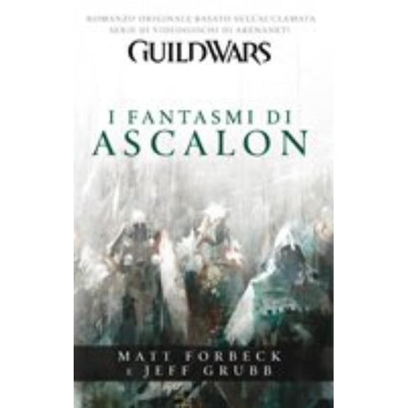 C. Mazzucchelli,F. Pezzoli,C. Betti,Matt Forbeck,Jeff Grubb, Guild Wars: I Fantasm (Hardcover)