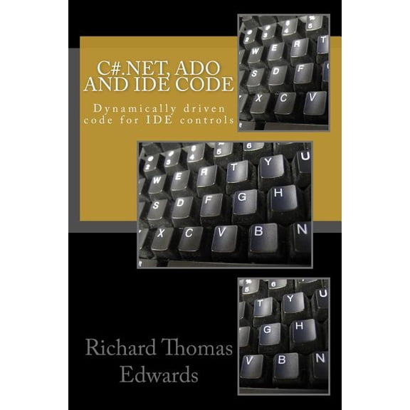 C#.Net, ADO and IDE Code : Dynamically driven code for IDE controls (Paperback)
