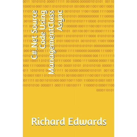 C#.Net Source Code Using ManagementClass Async (Paperback)