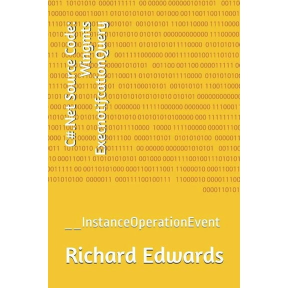 C#.Net Source Code: Wingmts ExecnotifcationQuery: __InstanceOperationEvent (Paperback)