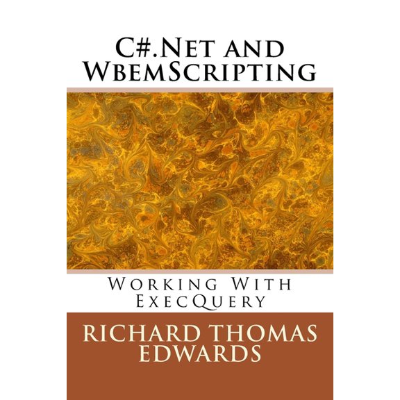 C#.Net and WbemScripting: Working With ExecQuery (Paperback)