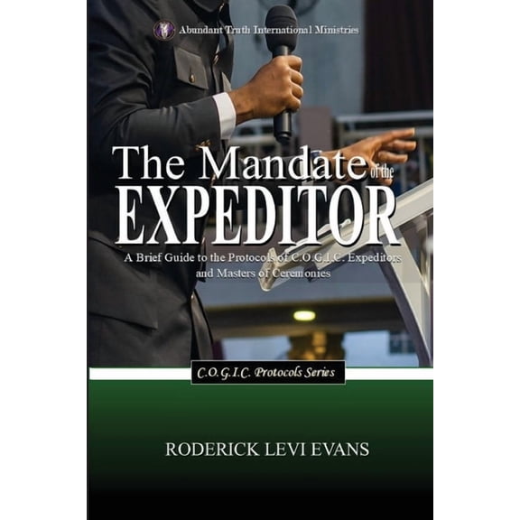 C.O.G.I.C. Protocols The Mandate of the Expeditor: A Brief Guide to the Protocols of C.O.G.I.C. Expeditors and Masters of Ceremonies, Book 2, (Paperback)