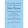 thumbnail image 1 of C Oetjds T Oxford Edition of the Sermons Oxford Edition of the Sermons of John Donne: Volume I: Sermons Preached at the Jacobean Courts, 1615-19 (Critical), (Hardcover), 1 of 1