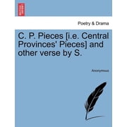 C. P. Pieces [I.E. Central Provinces Pieces] and Other Verse by S. Paperback