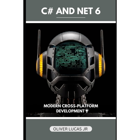 C# Programming: A Comprehensive Guide: C# And Net 6 : Modern Cross-Platform Development (Series #1) (Paperback)