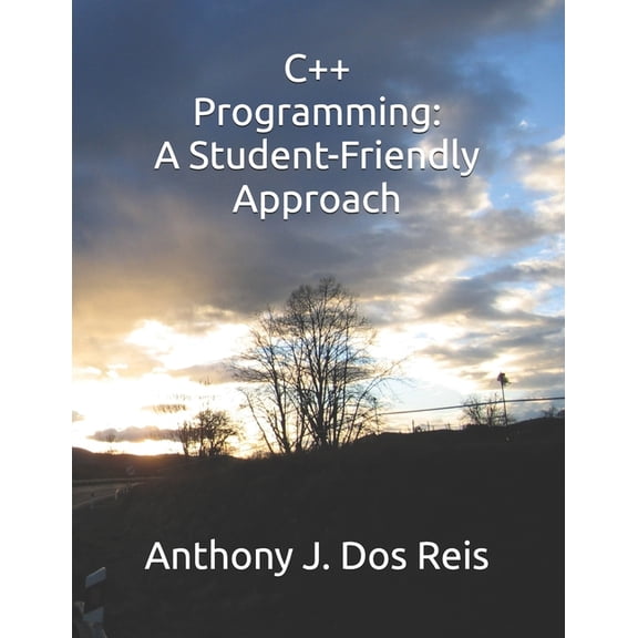 C++ Programming: A Student-Friendly Approach, (Paperback)