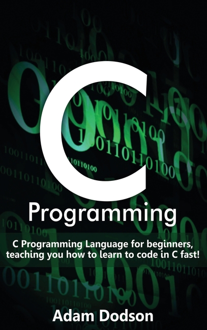 C Programming : C Programming Language for beginners, teaching you how ...