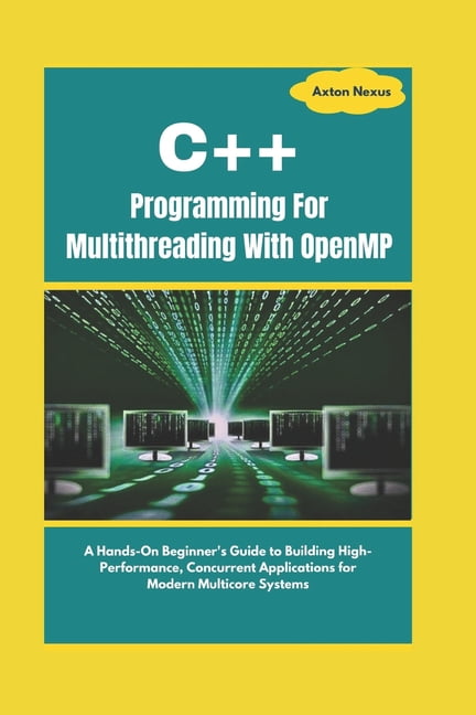 Codemaster C++ Programming For Multithreading With OpenMP: A Hands-On ...