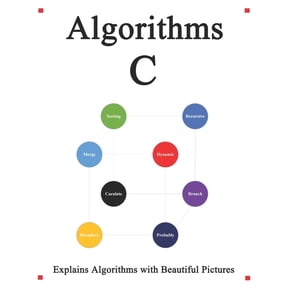 C Programming Foundation Data Structures and Algorithms: Algorithms C: Explains Algorithms with Beautiful Pictures Learn it Easy Better and Well (Paperback)