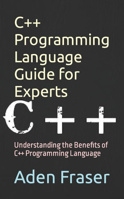 C++ Programming Language Guide for Experts: Understanding the Benefits ...