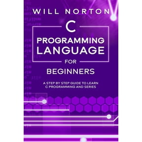 Computer Programming: C Programming Language for Beginners: A step by step guide to learn C programming and series (Paperback)