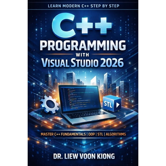 C++ Programming Made Easy: Learn Modern C++, Object-Oriented Programming, STL, and Build Applications with Visual Studio, (Paperback)