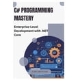 thumbnail image 1 of C# Programming Mastery: Enterprise-Level Development with .NET Core, (Paperback), 1 of 1