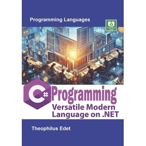 C# Programming: Versatile Modern Language on .NET, (Paperback)