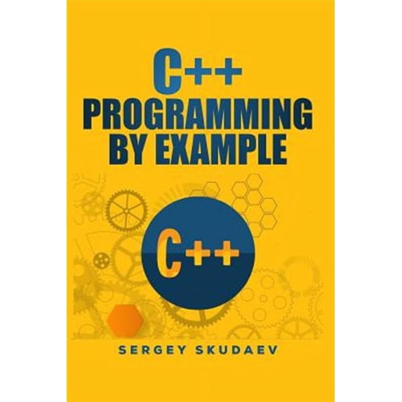 C++ Programming by Example: Key Computer Programming Concepts for Beginners