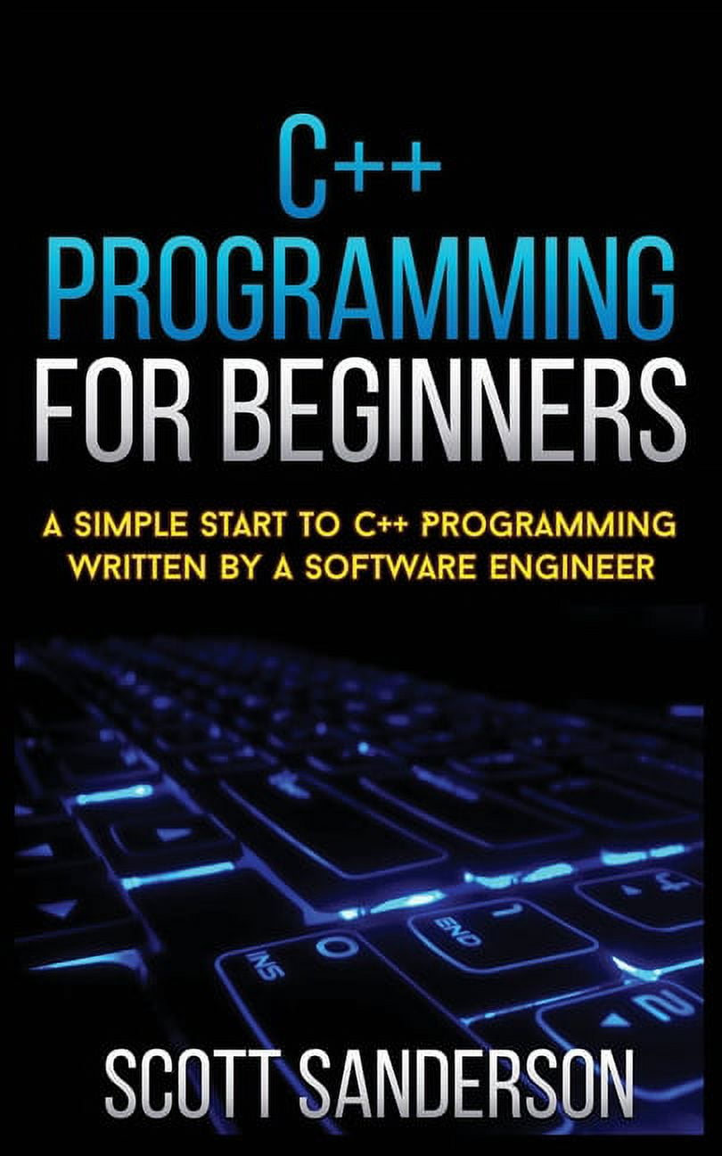 C++ Programming for Beginners: A Simple Start To C++ Programming ...