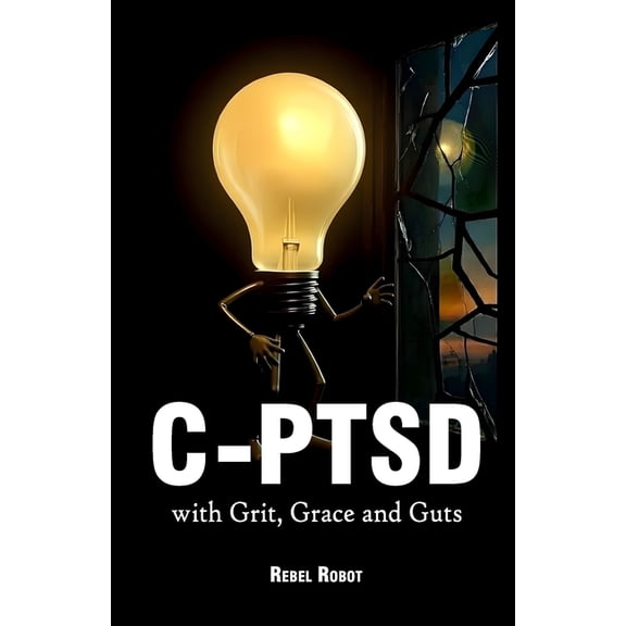 C-Ptsd: - with Grit, Grace and Guts, (Paperback)