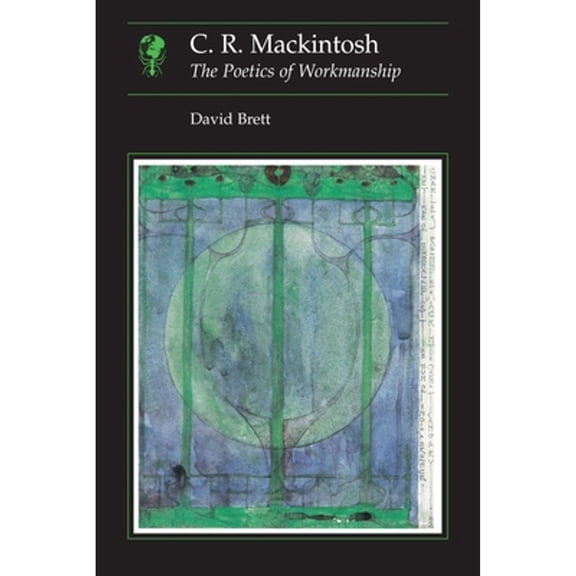 Pre-Owned C.R. Mackintosh: The Poetics of Workmanship (Paperback 9780948462221) by David Brett