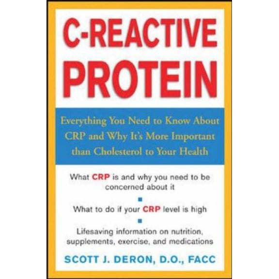Pre-Owned C-Reactive Protein : Everthing You Need to Know About It and Why It's More Important Than Cholesterol to Your Health (Paperback) 0071426426 9780071426428