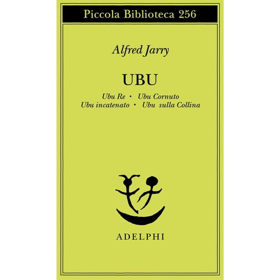 C. Rugafiori,Bianca Candian,Alfre Ubu. Ubu re-Ubu cornuto-Ubu incatenato-Ubu sulla (Paperback)