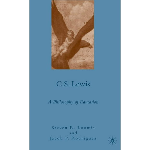C.S. Lewis: A Philosophy of Education, (Hardcover)
