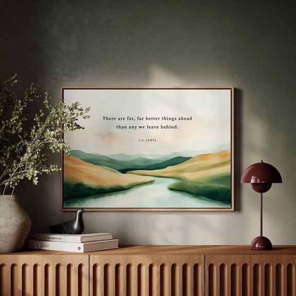 C.S. Lewis Quote, "There Are Far Better Things Ahead" Inspirational Nature Landscape, Uplifting Quote Decor UNFRAMED