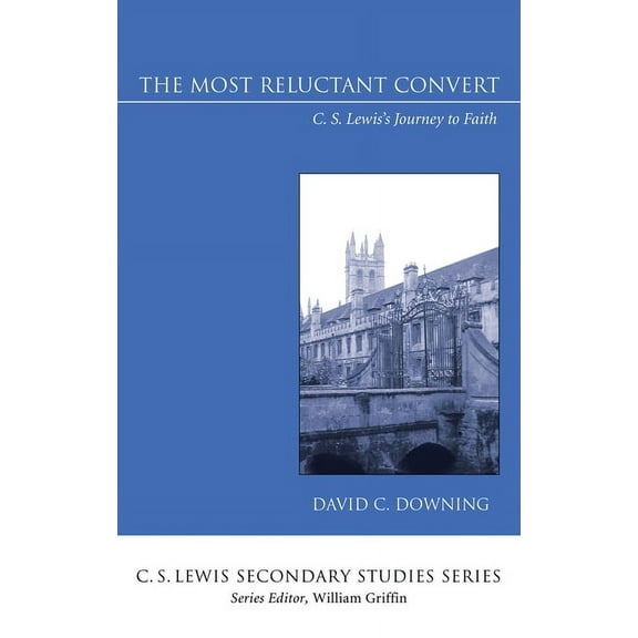 C. S. Lewis Secondary Studies: The Most Reluctant Convert (Hardcover)