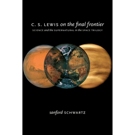 Pre-Owned C. S. Lewis on the Final Frontier: Science and the Supernatural in the Space Trilogy Hardcover - USED