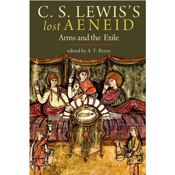 C. S. Lewis's Lost Aeneid: Arms and the Exile, (Paperback)
