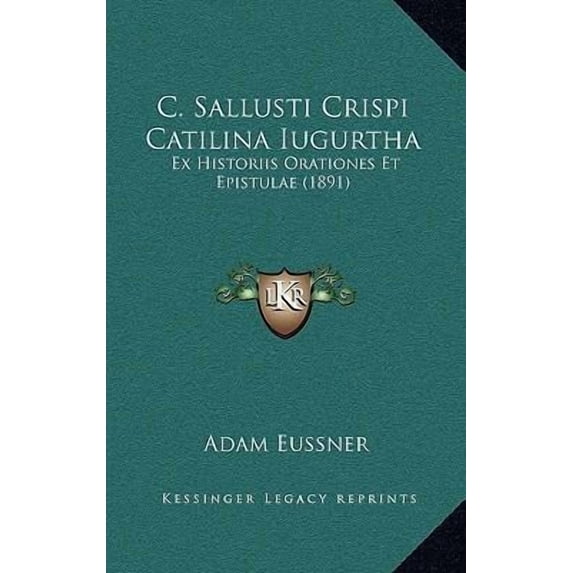 C. Sallusti Crispi Catilina Iugurtha: Ex Historiis Orationes Et Epistulae (1891) Paperback