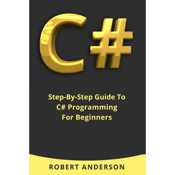 C#: Step-By-Step Guide To C# Programming For Beginners, (Paperback)