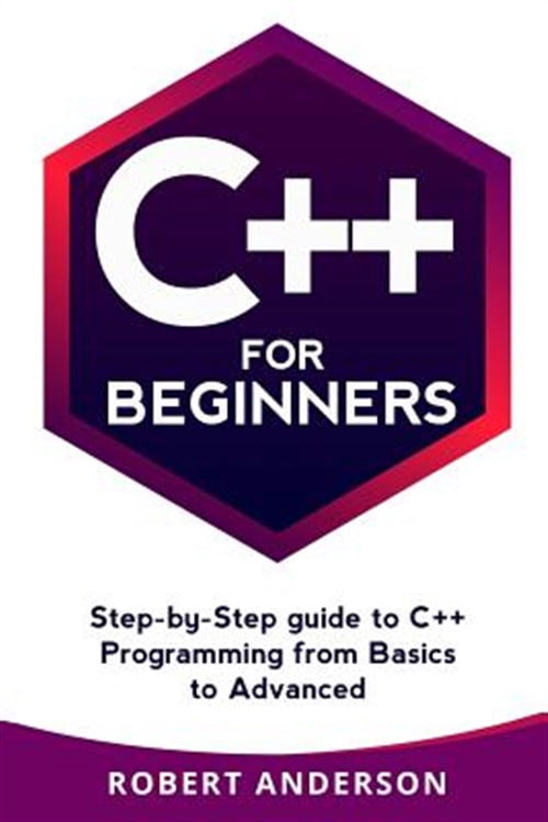 C++ : Step-by-Step Guide to C++ Programming from Basics to Advanced