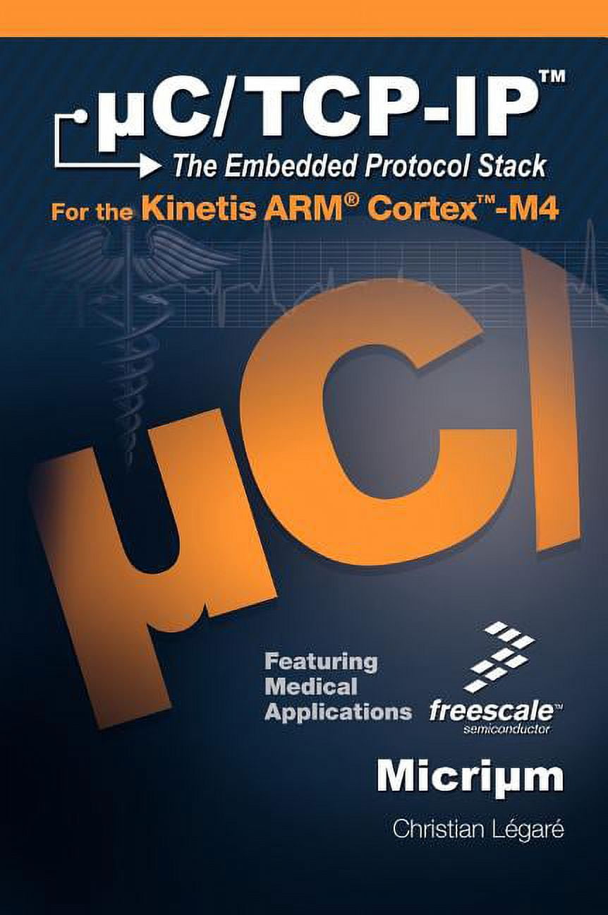 C/TCP-IP, the Embedded Protocol Stack for the Kinetis Arm Cortex-M4 ...