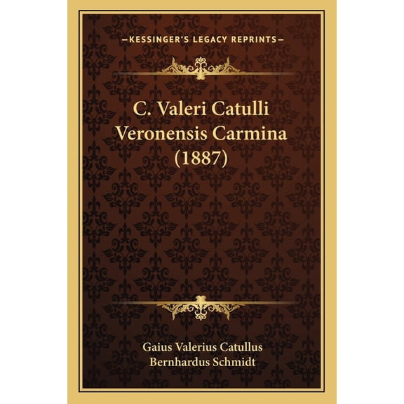 C. Valeri Catulli Veronensis Carmina (1887) (Paperback)
