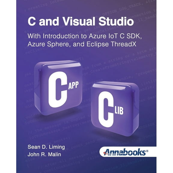 C and Visual Studio With Introduction to Azure IoT C SDK, Azure Sphere, and Eclipse ThreadX, (Paperback)
