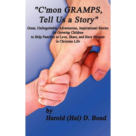 C'Mon Gramps, Tell Us a Story, (Hardcover)