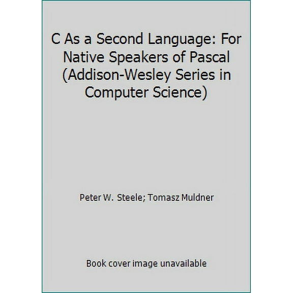 Pre-Owned C as a Second Language: For Native Speakers of PASCAL (Paperback) 0201192101 9780201192100