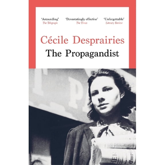 Ccile Desprairies The Propagandist (Paperback)