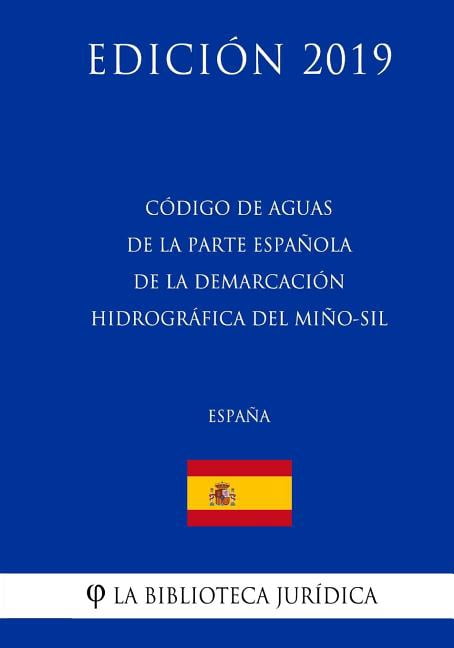 Código de Aguas de la parte española de la Demarcación Hidrográfica del Miño-Sil (España) (Edición 2019) (Paperback)