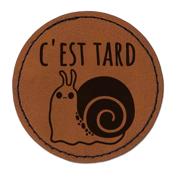 C'est Tard This Is Late French Snail School Teacher Student Round Iron-On Engraved Faux Leather Patch Applique - 2.5 Inch - Brown